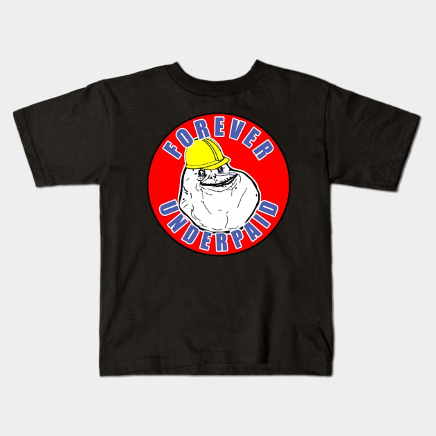 Forever Underpaid Kids T-Shirt by  The best hard hat stickers 